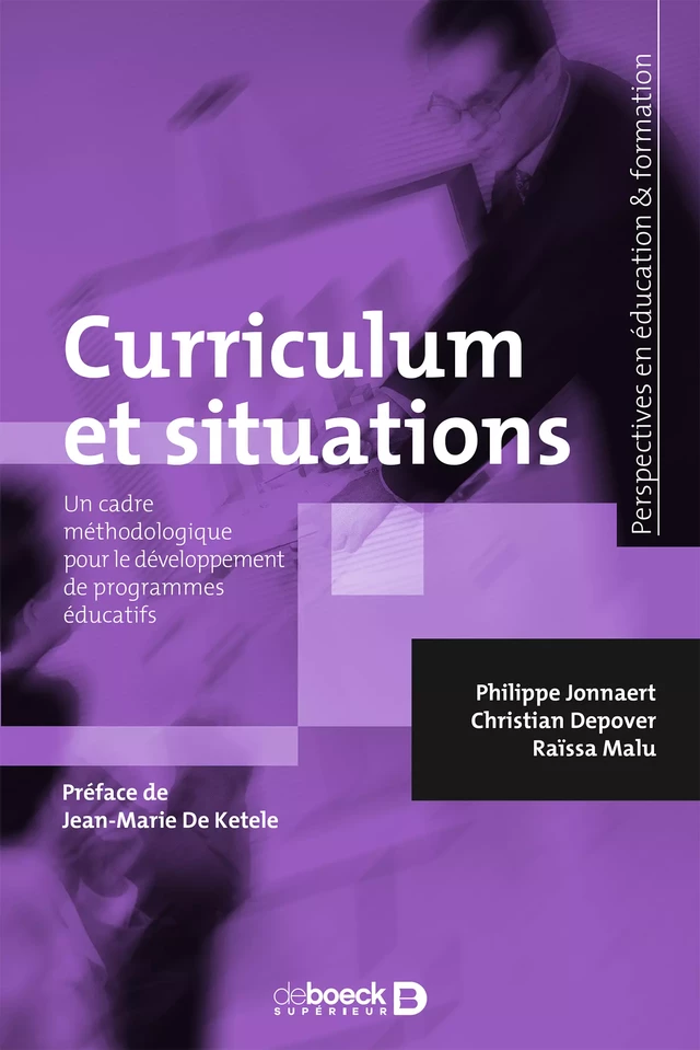 Curriculum et situations : Un cadre méthodologique pour le développement des programmes éducatifs - Philippe Jonnaert, Christian Depover, Raïssa Malu - De Boeck Supérieur