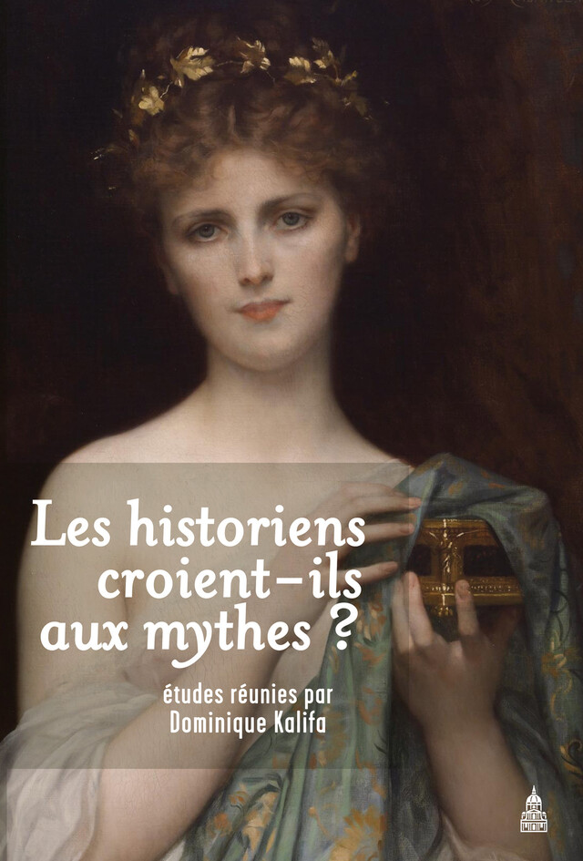 Les historiens croient-ils aux mythes ? -  - Éditions de la Sorbonne