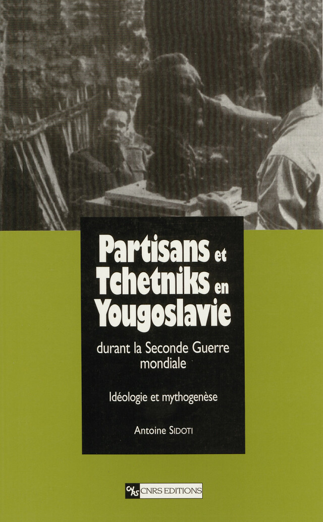 Partisans et Tchetniks en Yougoslavie durant la Seconde Guerre mondiale - Antoine Sidoti - CNRS Éditions via OpenEdition