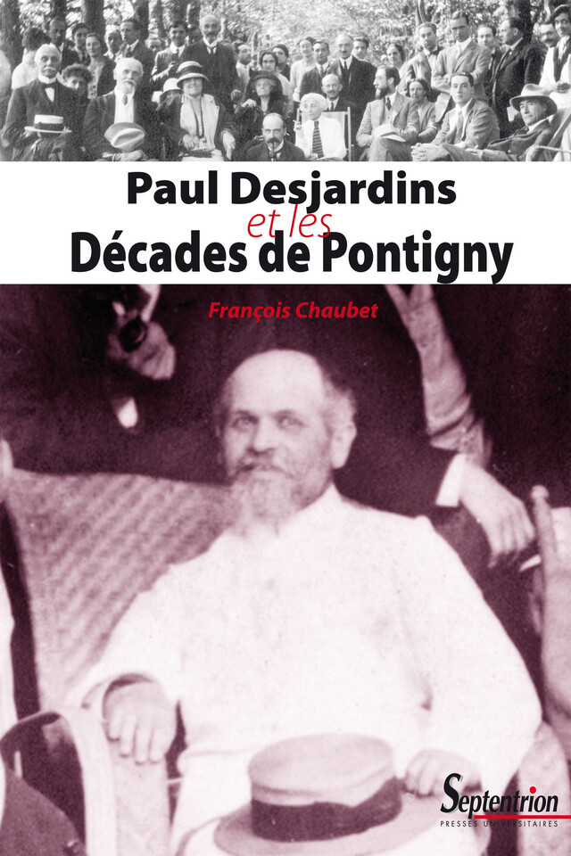 Paul Desjardins et les Décades de Pontigny - François Chaubet - Presses Universitaires du Septentrion