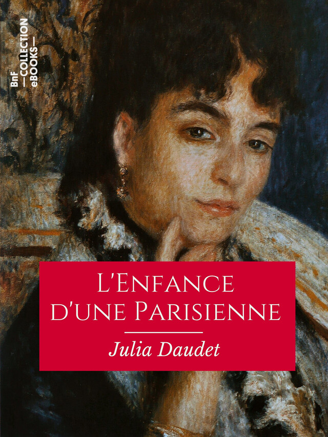 L'Enfance d'une Parisienne - Julia Daudet - BnF collection ebooks