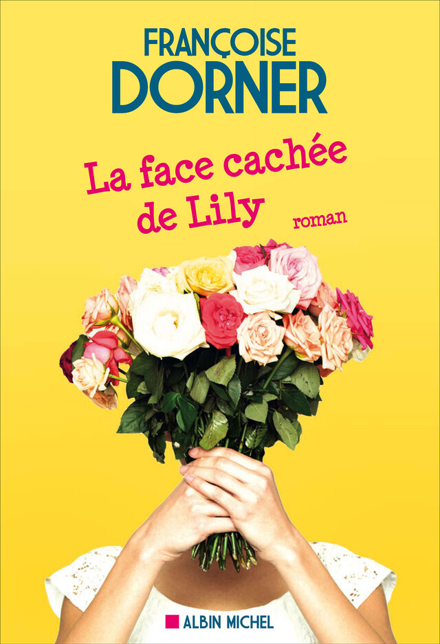 La Face cachée de Lily - Françoise Dorner - Albin Michel