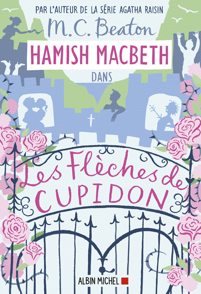 Hamish Macbeth 8 - Les flèches de Cupidon - M. C. Beaton - Albin Michel