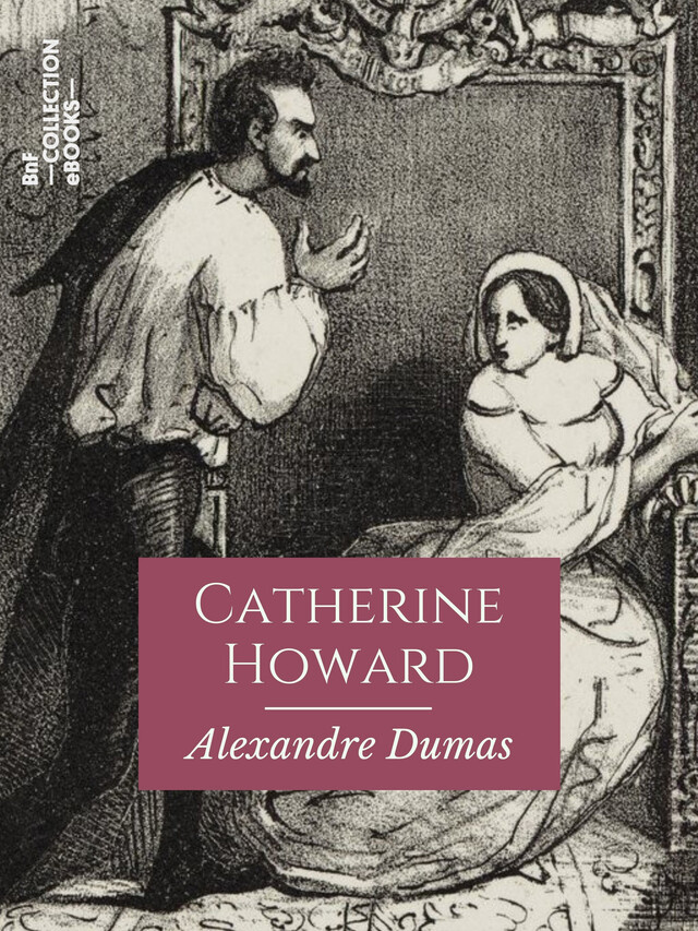 Catherine Howard - Alexandre Dumas - BnF collection ebooks