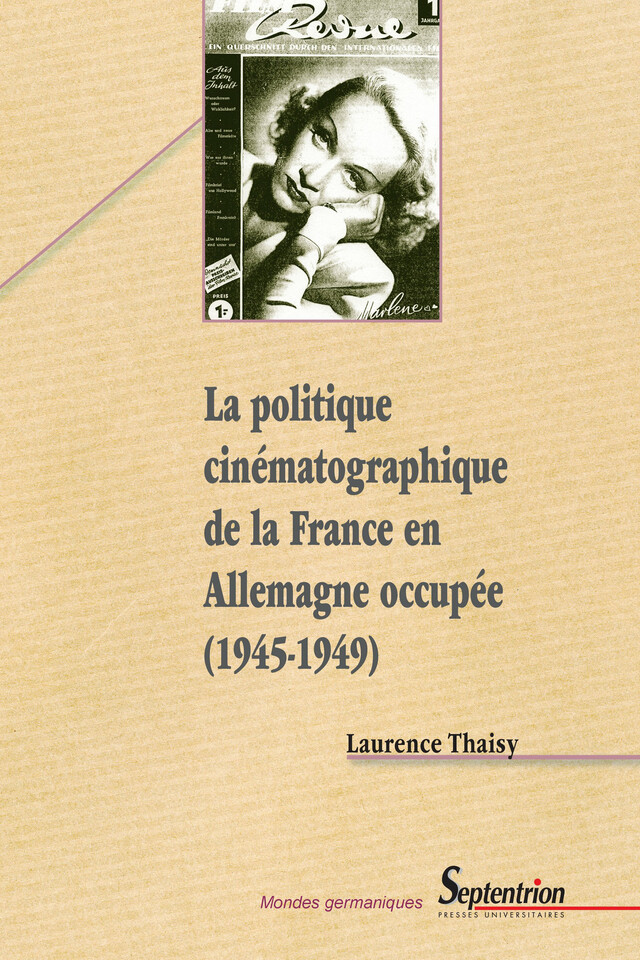 La politique cinématographique de la France en Allemagne occupée (1945-1949) - Laurence Thaisy - Presses Universitaires du Septentrion