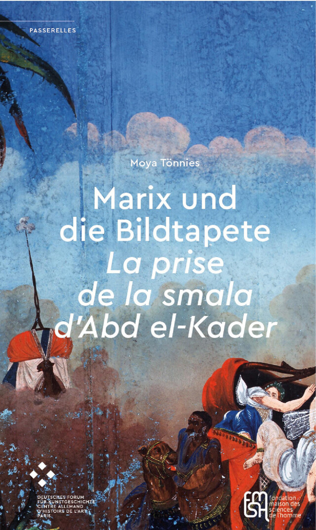 Marix und die Bildtapete La prise de la smala d’Abd el-Kader - Moya Tönnies - Éditions de la Maison des sciences de l’homme