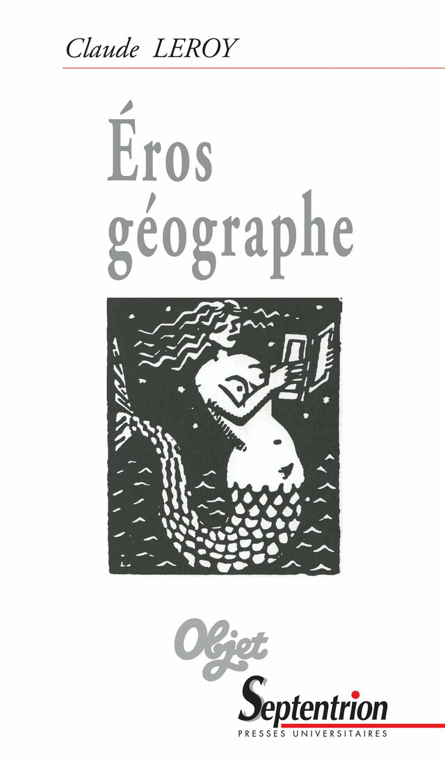 Éros géographe - Claude Leroy - Presses Universitaires du Septentrion