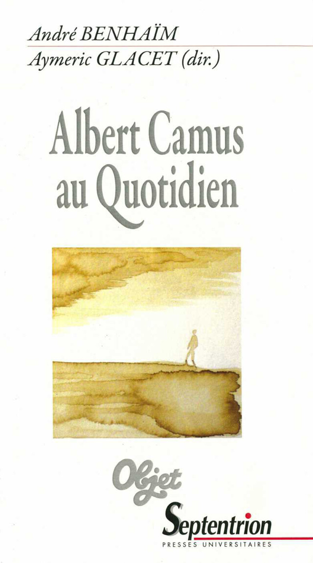 Albert Camus au Quotidien -  - Presses Universitaires du Septentrion
