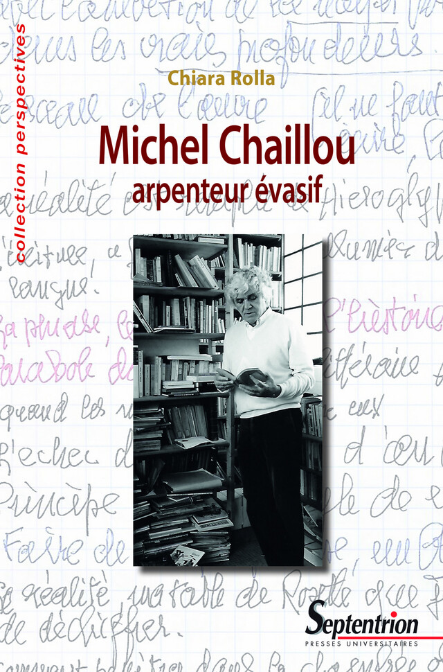 Michel Chaillou, arpenteur évasif - Chiara Rolla - Presses Universitaires du Septentrion