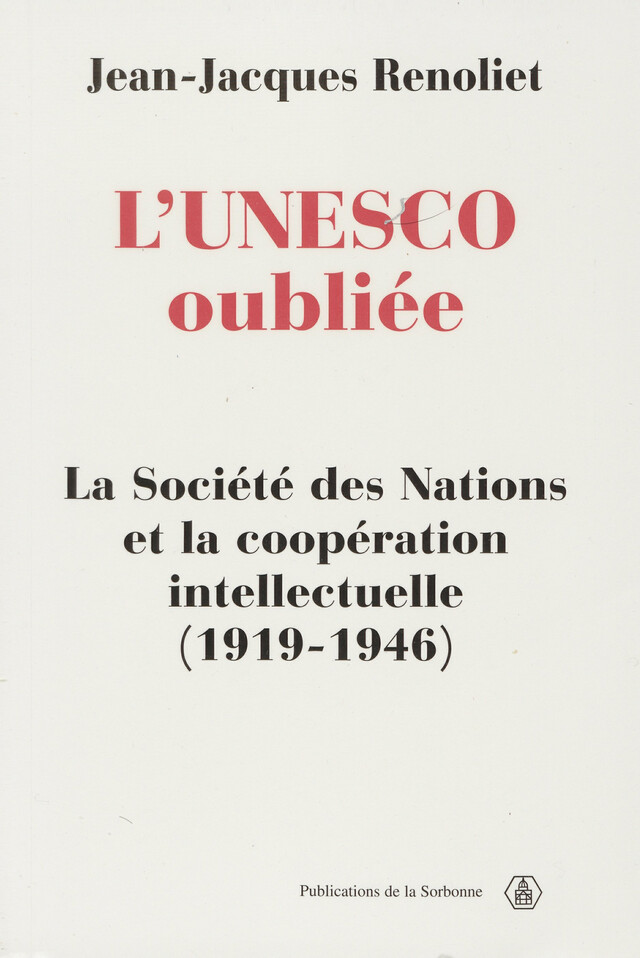 L’UNESCO oubliée - Jean-Jacques Renoliet - Éditions de la Sorbonne