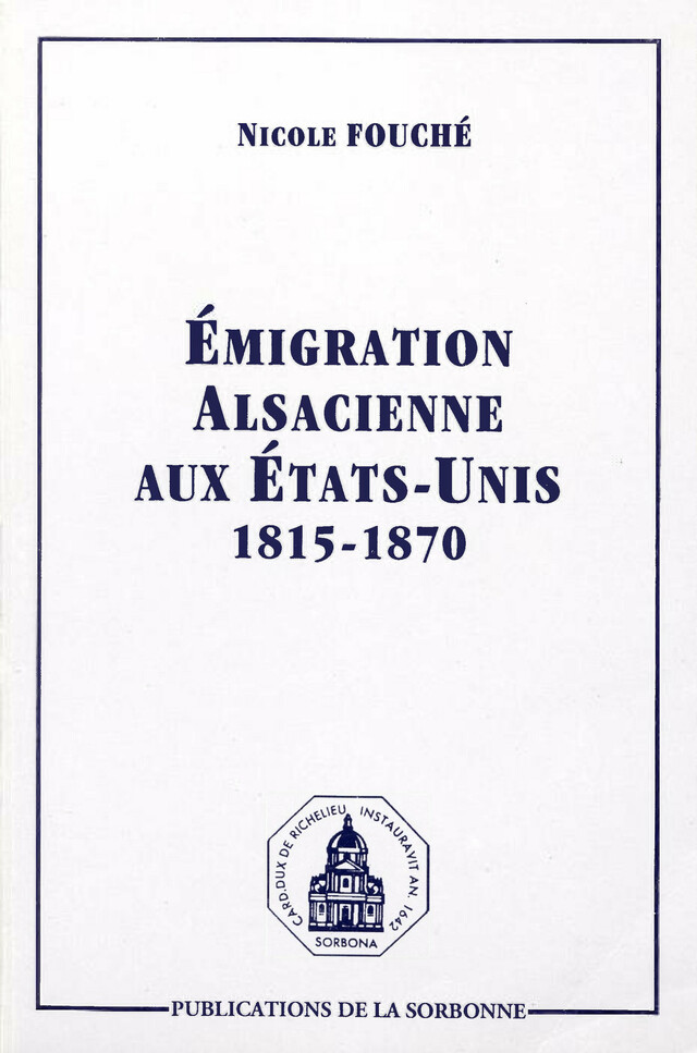 Émigration alsacienne aux États-Unis 1815-1870 - Nicole Fouché - Éditions de la Sorbonne