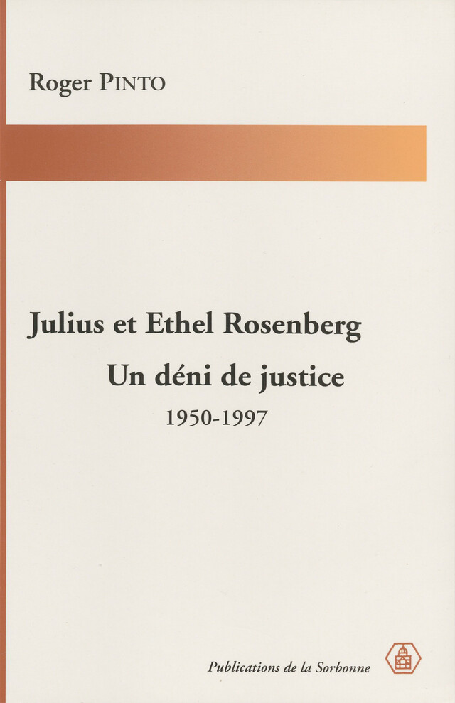 Julius et Ethel Rosenberg. Un déni de justice - Roger Pinto - Éditions de la Sorbonne