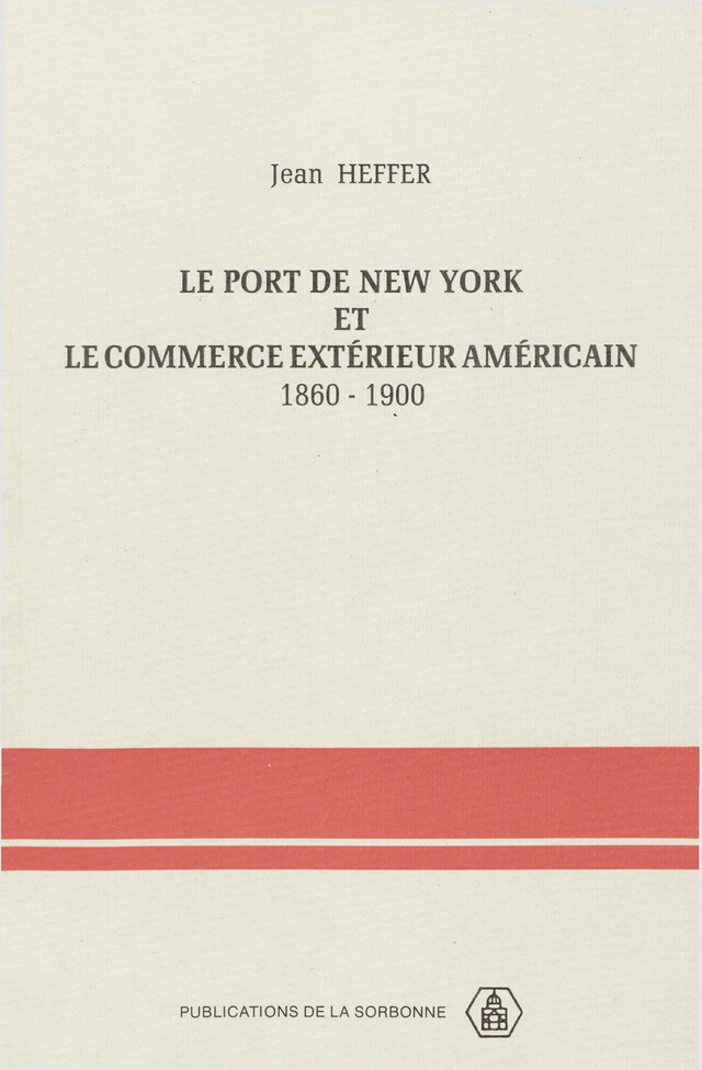 Le port de New York et le commerce extérieur américain - Jean Heffer - Éditions de la Sorbonne