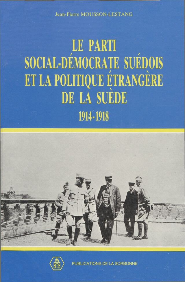 Le Parti social-démocrate suédois et la politique étrangère de la Suède - Jean-Pierre Mousson-Lestang - Éditions de la Sorbonne