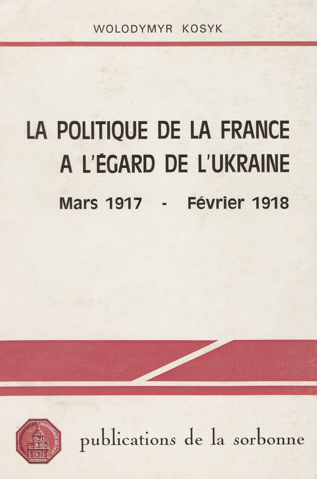 La politique de la France à l’égard de l’Ukraine - Wolodymyr Kosyk - Éditions de la Sorbonne