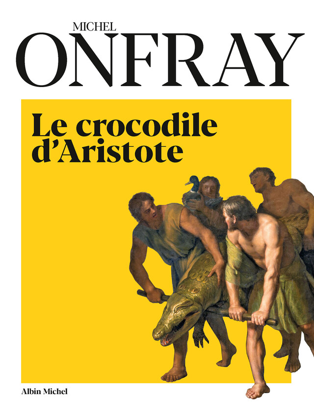Le Crocodile d’Aristote - Michel Onfray - Albin Michel