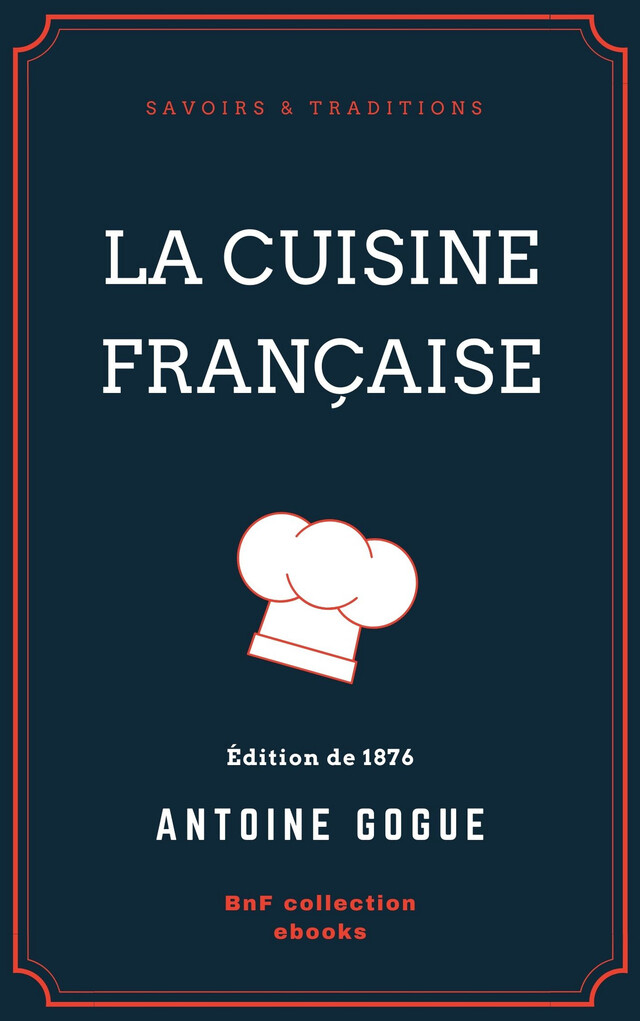 La Cuisine française - Antoine Gogué - BnF collection ebooks