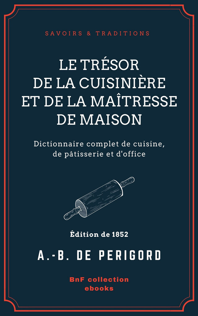 Le Trésor de la cuisinière et de la maîtresse de maison - A. -B. de Périgord - BnF collection ebooks