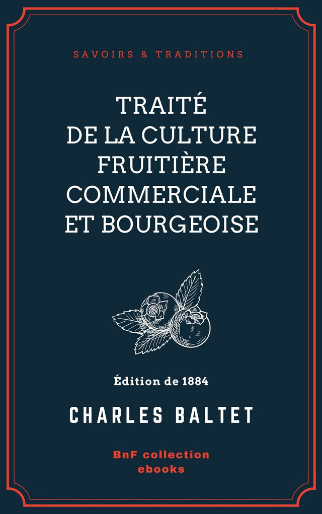 Traité de la culture fruitière commerciale et bourgeoise - Charles Baltet - BnF collection ebooks