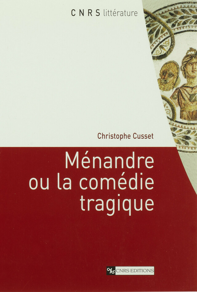 Ménandre ou la comédie tragique - Christophe Cusset - CNRS Éditions via OpenEdition