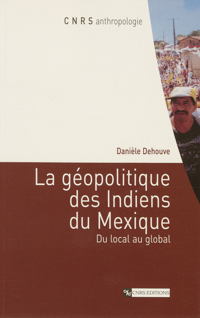 La géopolitique des Indiens du Mexique - Danièle Dehouve - CNRS Éditions via OpenEdition