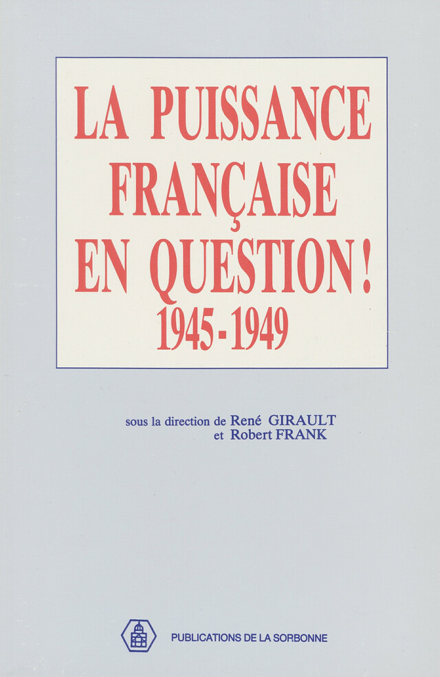 La puissance française en question 1945-1949 -  - Éditions de la Sorbonne