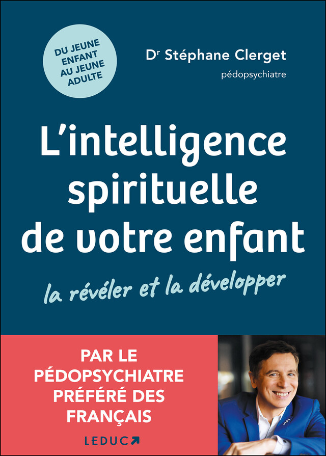 L’intelligence spirituelle de votre enfant : la révéler et la développer - Stéphane Clerget - Éditions Leduc