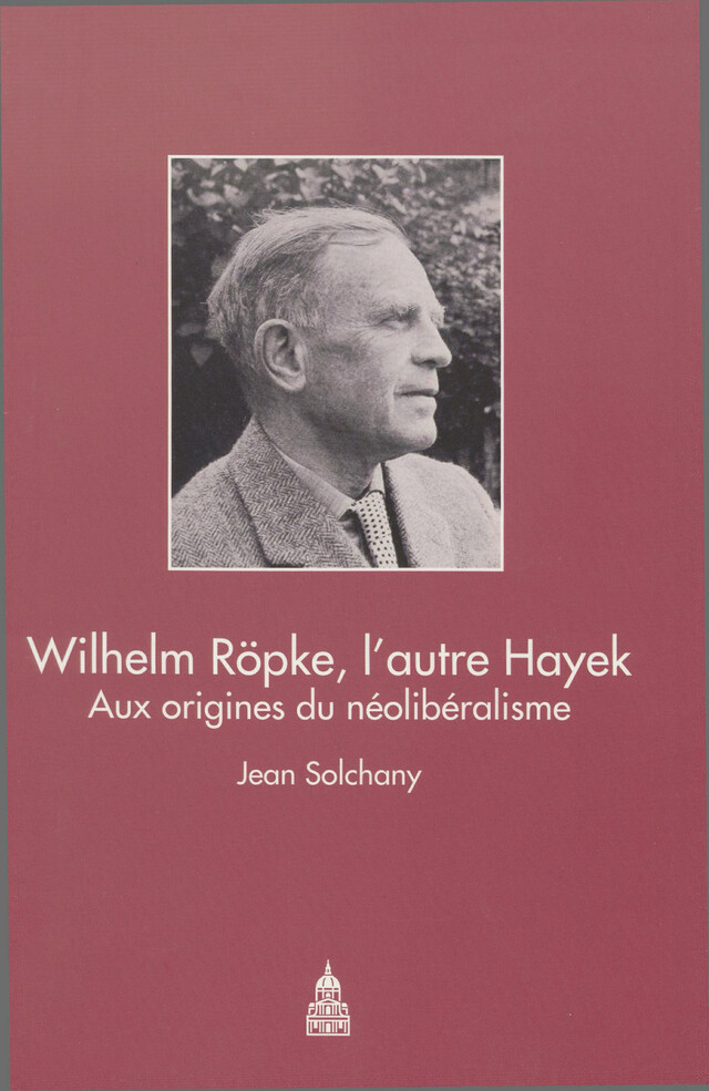 Wilhelm Röpke, l’autre Hayek - Jean Solchany - Éditions de la Sorbonne