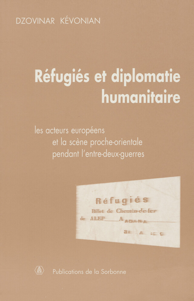 Réfugiés et diplomatie humanitaire - Dzovinar Kévonian - Éditions de la Sorbonne
