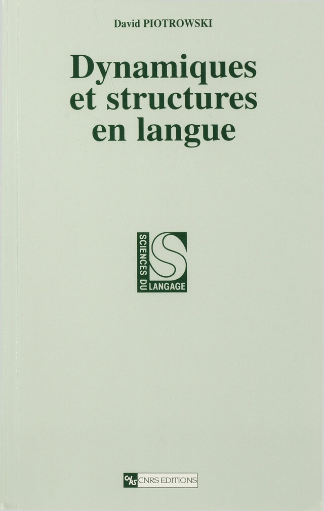 Dynamiques et structures en langue - David Piotrowski - CNRS Éditions via OpenEdition
