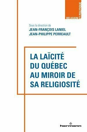 La laïcité du Québec au miroir de sa religiosité - Jean-François Laniel, Jean-Pierre Perreault - Hermann