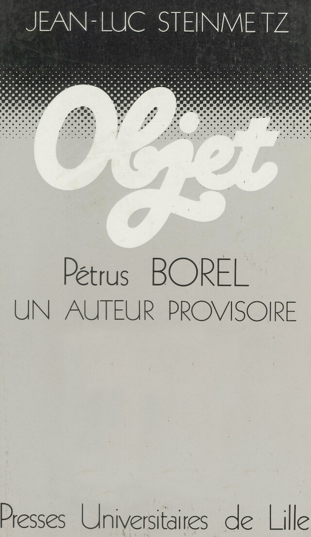 Pétrus Borel - Jean Luc Steinmetz - Presses Universitaires du Septentrion