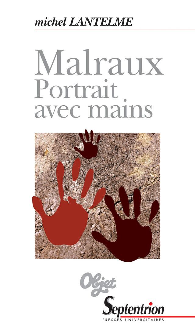 Malraux. Portrait avec mains - Michel Lantelme - Presses Universitaires du Septentrion