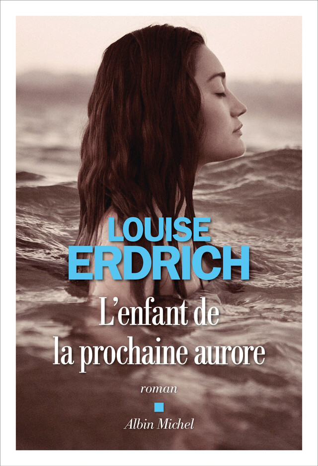 L'Enfant de la prochaine aurore - Louise Erdrich - Albin Michel