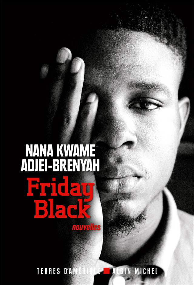 Friday black - Nana Kwame Adjei-Brenyah - Albin Michel