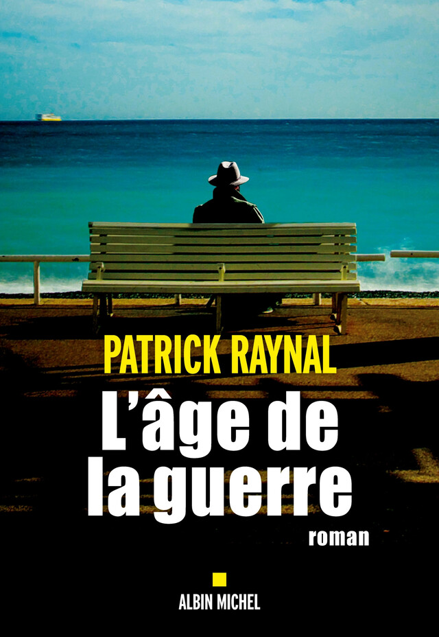 L'Age de la guerre - Patrick Raynal - Albin Michel