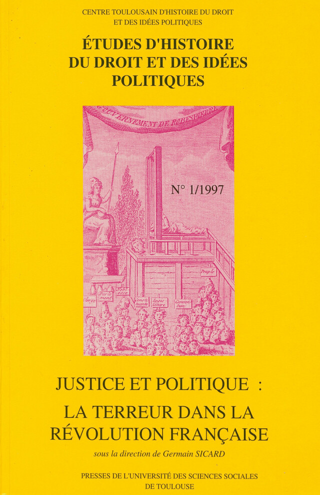 Justice et politique : la Terreur dans la Révolution française -  - Presses de l’Université Toulouse 1 Capitole