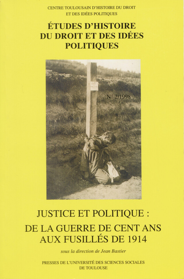 Justice et politique : de la guerre de Cent Ans aux fusillés de 1914 -  - Presses de l’Université Toulouse 1 Capitole
