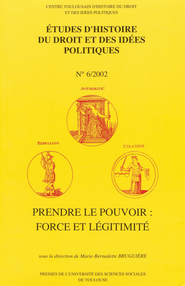 Prendre le pouvoir : force et légitimité -  - Presses de l’Université Toulouse 1 Capitole