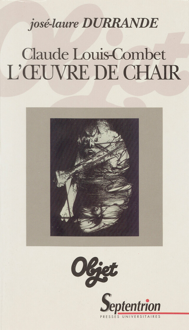 Claude Louis-Combet. L’œuvre de chair - José-Laure Durrande - Presses Universitaires du Septentrion