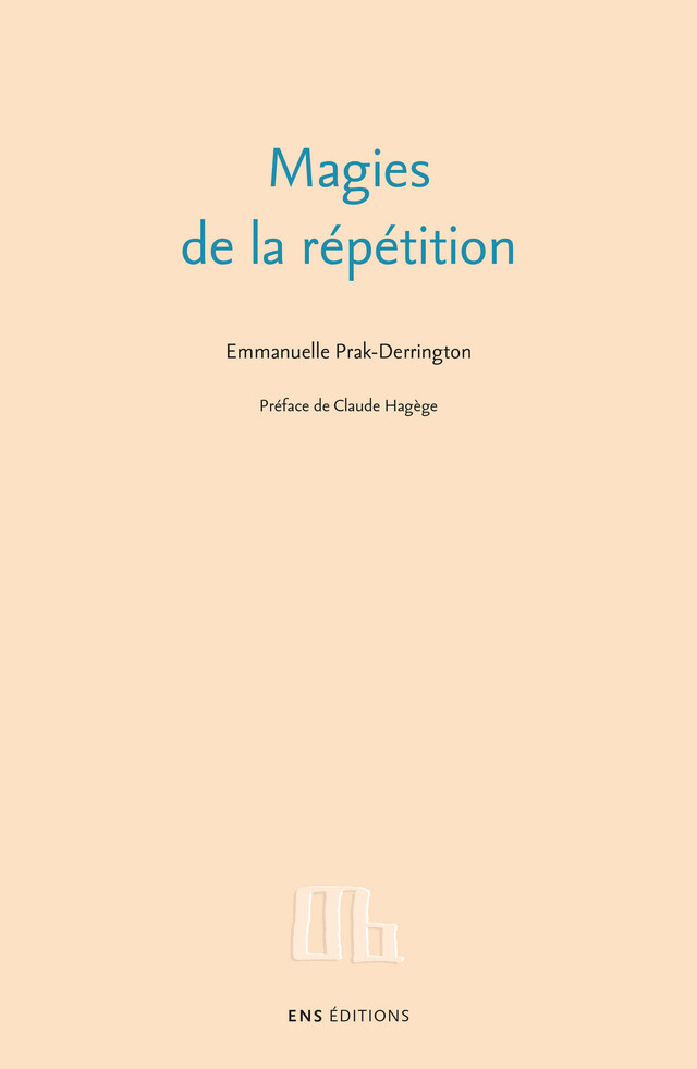 Magies de la répétition - Emmanuelle Prak-Derrington - ENS Éditions