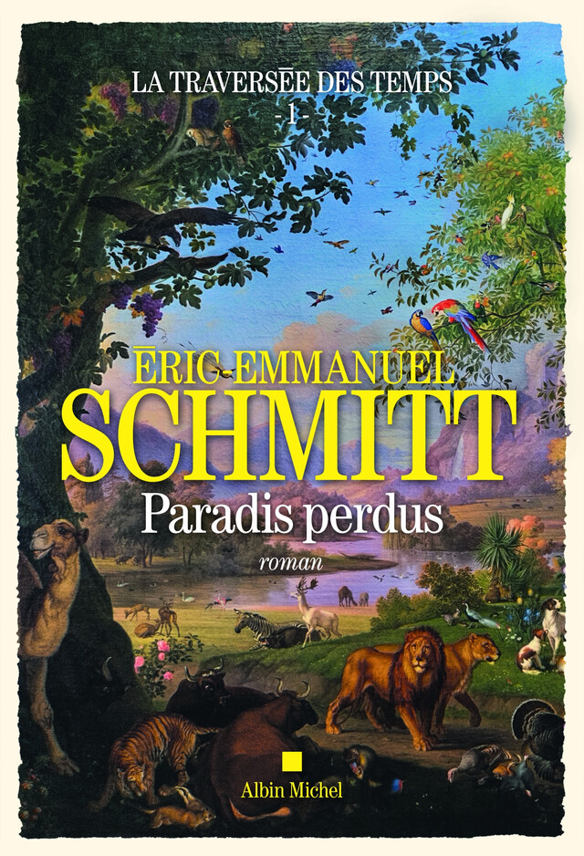 La Traversée des temps - Paradis perdus - tome 1 - Eric-Emmanuel Schmitt - Albin Michel