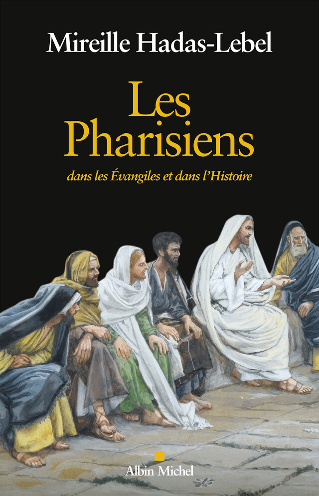 Les Pharisiens - Mireille Hadas-Lebel - Albin Michel