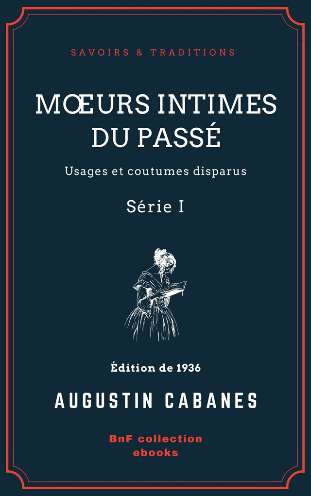 Mœurs intimes du passé - Augustin Cabanès - BnF collection ebooks