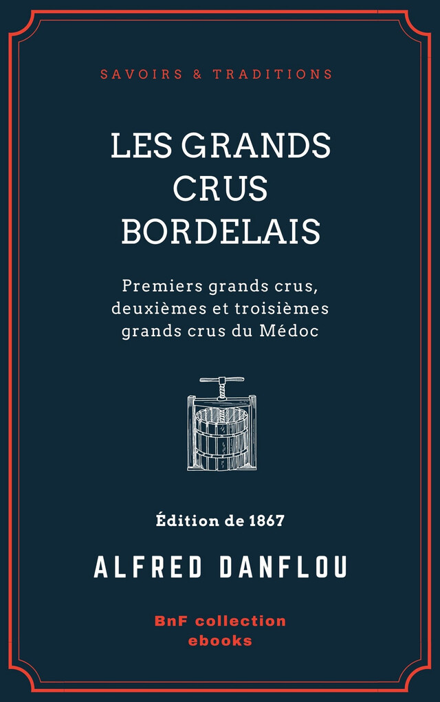 Les Grands Crus bordelais : monographies et photographies des châteaux et vignobles - Alfred Danflou - BnF collection ebooks