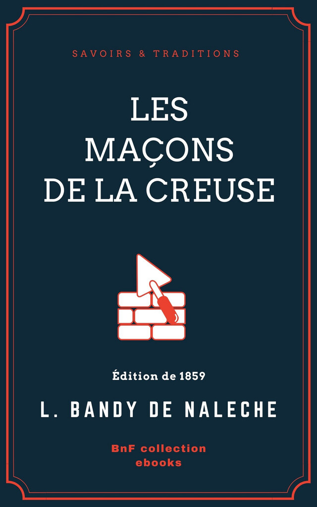 Les Maçons de la Creuse - Louis Bandy de Nalèche - BnF collection ebooks
