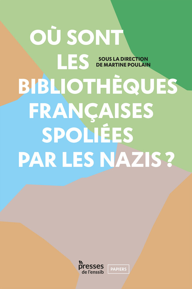 Où sont les bibliothèques françaises spoliées par les nazis ? -  - Presses de l’enssib