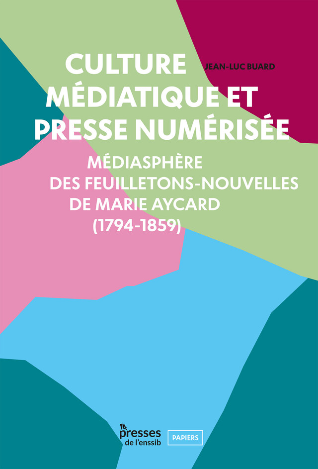 Culture médiatique et presse numérisée - Jean-Luc Buard - Presses de l’enssib
