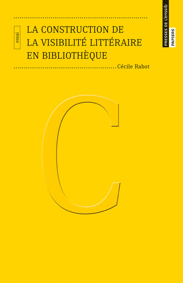 La construction de la visibilité littéraire en bibliothèque - Cecile Rabot - Presses de l’enssib