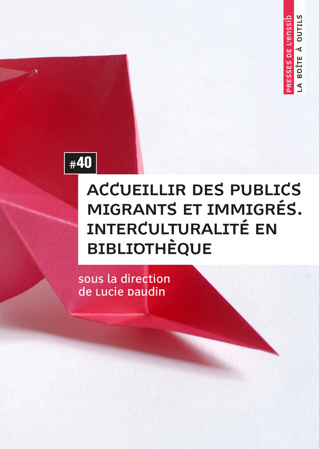 Accueillir des publics migrants et immigrés. Interculturalité en bibliothèque -  - Presses de l’enssib